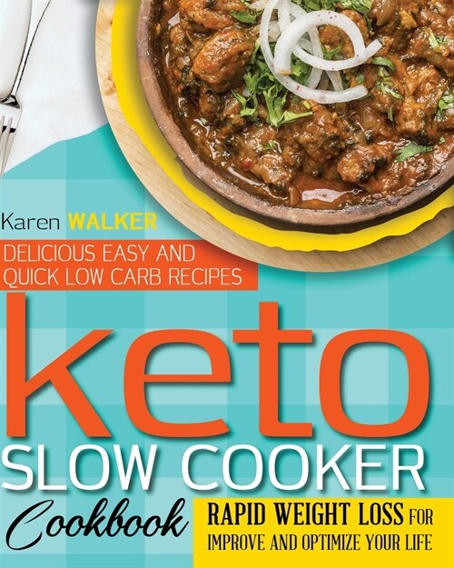 Keto Slow Cooker Cookbook: 200 Delicious, Easy and Quick Low Carb Recipes, Rapid Weight Loss for Improve and Optimize Your Life (Paperback)