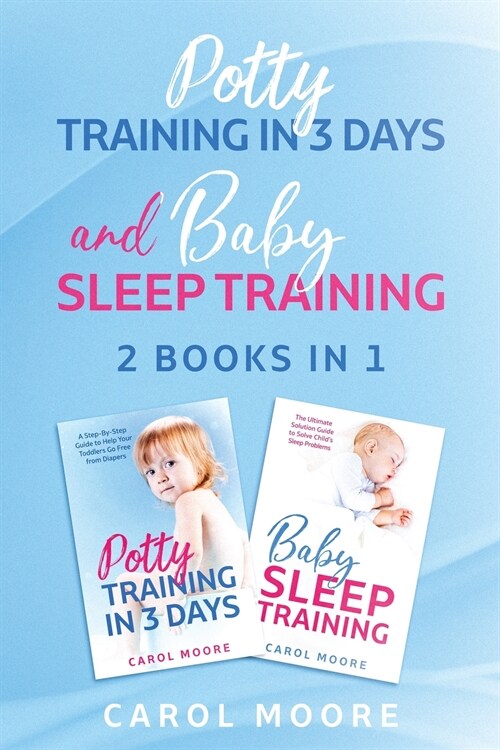 Sleep and Potty Training: The Ultimate Guide to Help You Get Through the Night and Get Rid of the Diaper (Paperback)