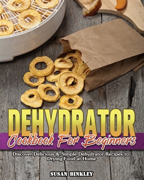 Dehydrator Cookbook For Beginners (Paperback)