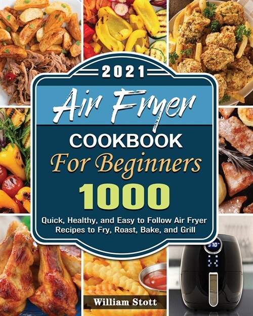 Air Fryer Cookbook For Beginners 2021 (Paperback)