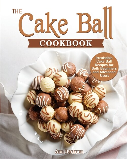 The Cake Ball Cookbook (Paperback)