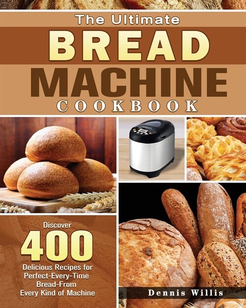 The Ultimate Bread Machine Cookbook (Paperback)