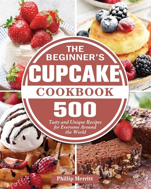 The Beginners Cupcake Cookbook (Paperback)