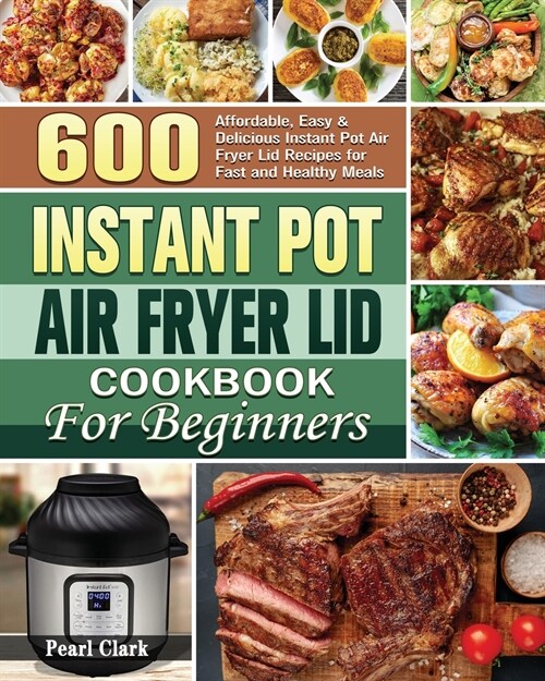 Instant Pot Air Fryer Lid Cookbook for Beginners (Paperback)