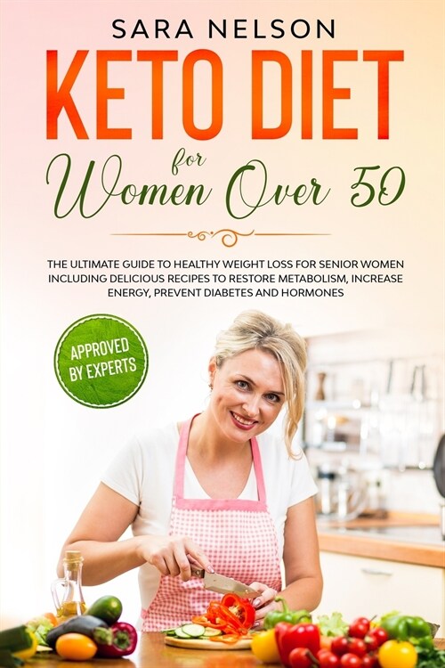 Keto Diet for Women Over 50: The Ultimate Guide to Healthy Weight loss for Senior Women including Delicious Recipes to Restore Metabolism, Increase (Paperback)