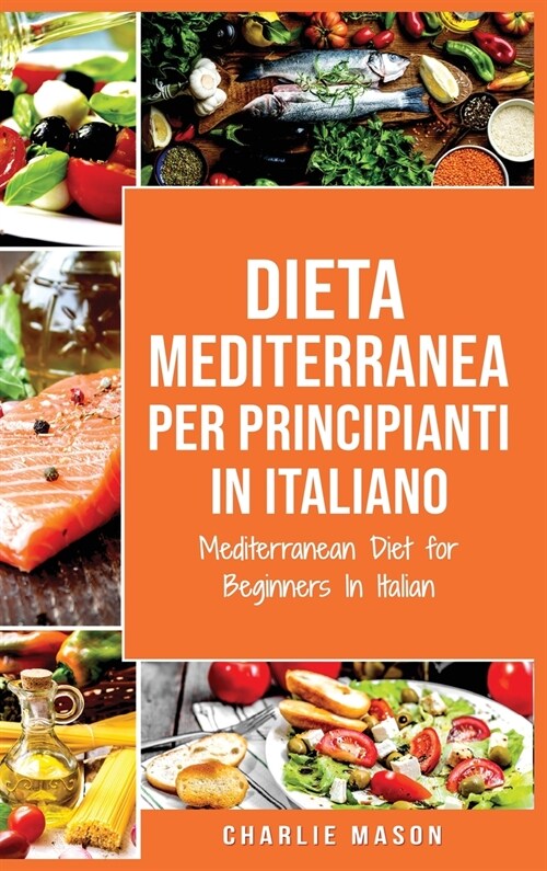 Dieta Mediterranea per Principianti In Italiano/ Mediterranean Diet for Beginners In Italian (Hardcover)