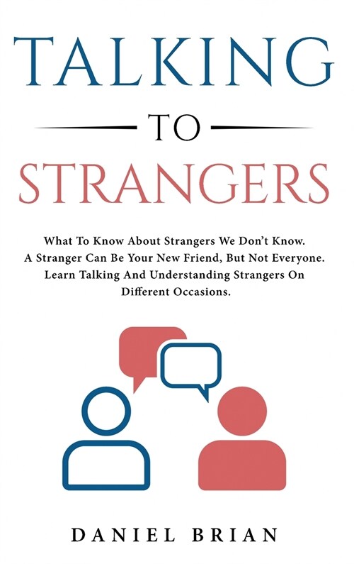 Talking to strangers: What To Know About Strangers We Dont Know. A Stranger Can Be Your New Friend, But Not Everyone. Learn Talking And Und (Hardcover)