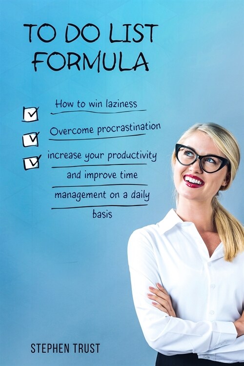 To do List Formula: How to win laziness, overcome procrastination, increase your productivity and improve time management on a daily basis (Paperback)