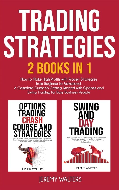 Trading Strategies 2 Books in 1: How to Make High Profits with Proven Strategies from Beginner to Advanced. A Complete Guide to Getting Started with O (Hardcover)