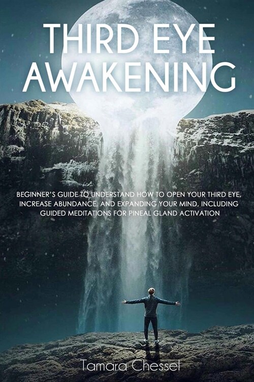 Third Eye Awakening: Beginners Guide to Understand How to Open Your Third Eye, Increase Abundance, and Expanding Your Mind, Including Guid (Paperback)