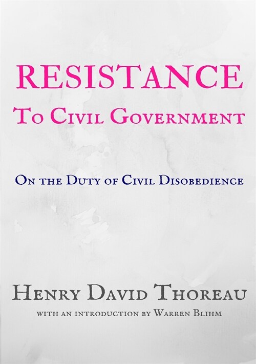 Resistance to Civil Government: On the Duty of Civil Disobedience (Paperback)