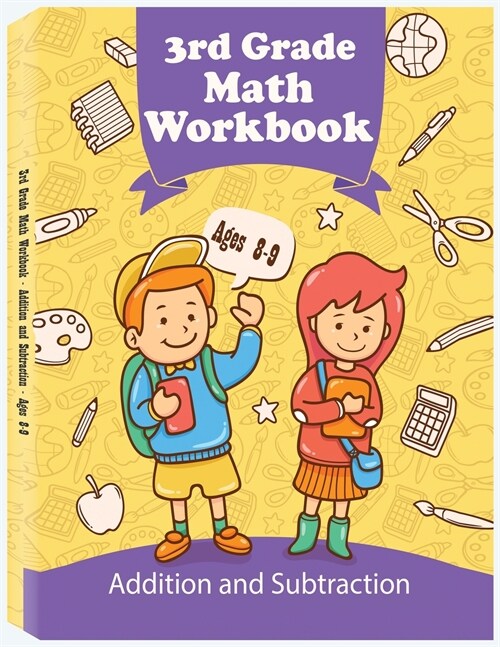 3rd Grade Math Workbook - Addition and Subtraction - Ages 8-9: Basic Math Problems, Daily Exercises to Improve Third Grade Math Skills (Paperback, 3, Grade Math Work)