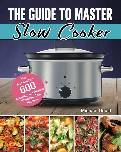 The Guide to Master Slow Cooker (Paperback)