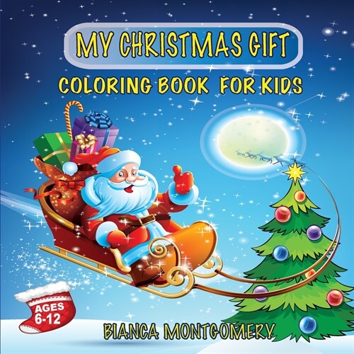 My Christmas Gift-Coloring Book For Kids Ages 6-12 (Paperback)