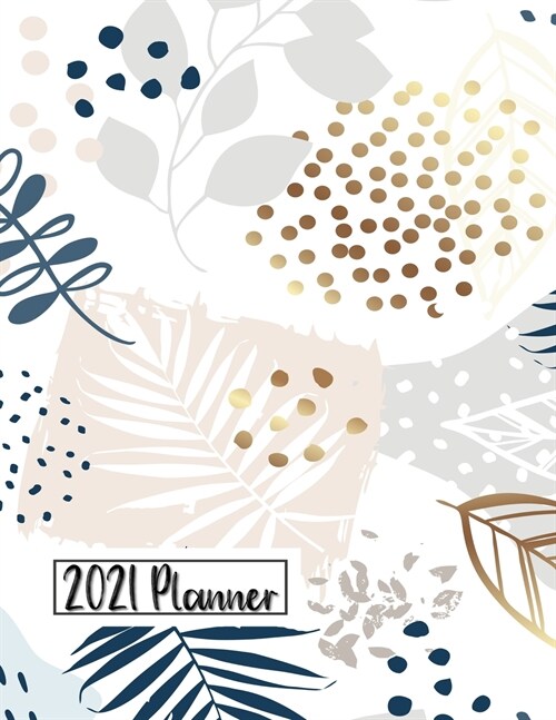 2021 Planner: Daily Monthly 12 Months Calendar and Organizer Floral Cover Perfect Gift for Women, Girls 8.5 x 11 In (Paperback)