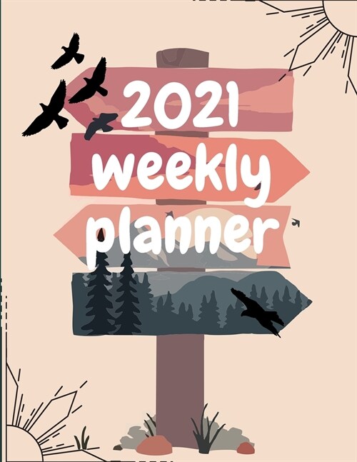 2021 Weekly Planner: Schedule Organizer, January to December 2021, Calendar, 8.5x11 inch (Paperback)