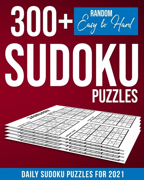 Sudoku for Adults: Daily Sudoku Puzzles for 2021: Daily Sudoku Puzzle Book for Adults - Sudoku Daily Calendar 2021 - 300+ Sudoku Puzzles (Paperback)