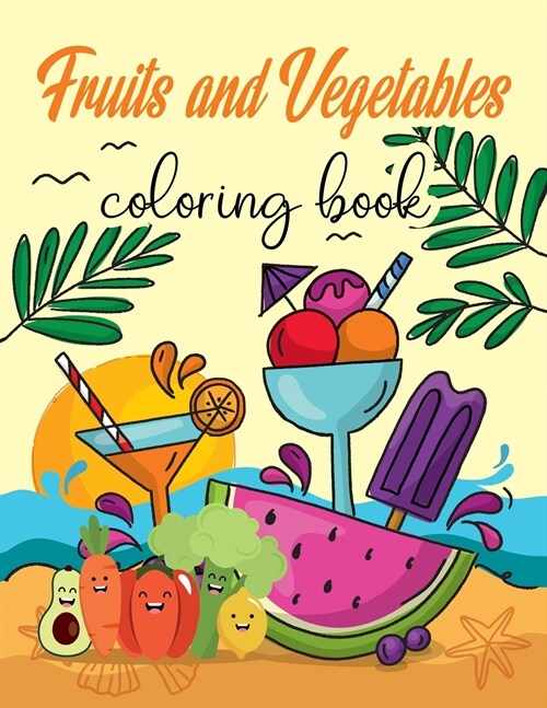 Fruit and Vegetable Coloring Book: Toddler Coloring Book, Early Learning Coloring Book for Kids, Fruits and Vegetable Books for Kids (Paperback, Fruit and Veget)
