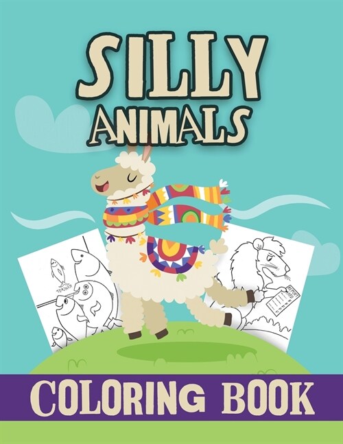 Silly Animals Coloring Book: Animals Coloring Book For Kids, Dogs Coloring Book, Funny Animals Coloring Book, Stress Relieving and Relaxation Color (Paperback)