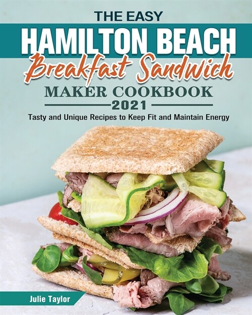 The Easy Hamilton Beach Breakfast Sandwich Maker Cookbook 2021 (Paperback)