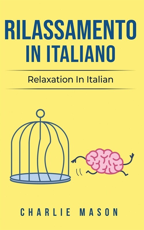 Rilassamento In Italiano/ Relaxation In Italian: I 10 Migliori Consigli per Superare le Ossessioni e le Compulsioni Usando la Consapevolezza (Hardcover)