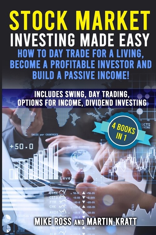 Stock Market Investing Made Easy. How to Day Trade For a Living, Become a Profitable Investor and Build a Passive Income!: Includes Swing, Day Trading (Paperback)