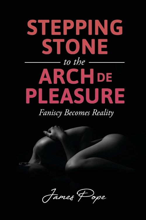Stepping Stone to the Arch De Pleasure (Paperback)
