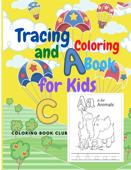 Alphabet Tracing and Coloring Book for Kids - ABC Coloring Book for Preschoolers with Fun and Beautiful Animals (Paperback)