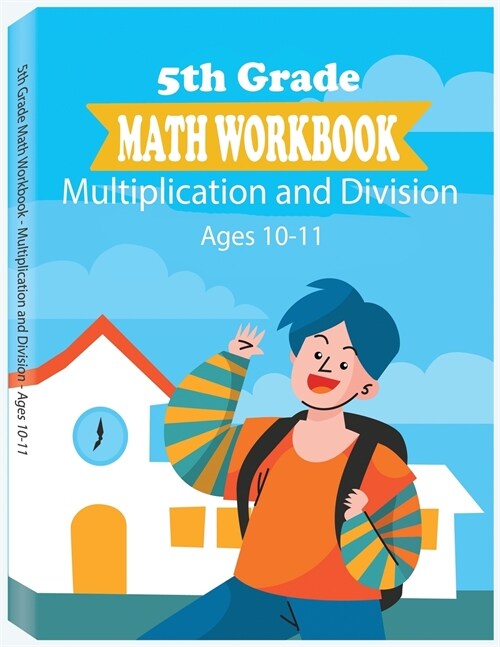 5th Grade Math Workbook - Multiplication and Division - Ages 10-11: Daily Math Workbook Exercises, Multiplication Worksheets and Division Worksheets f (Paperback, 5, Grade Math Work)