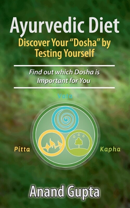 Ayurvedic Diet: Discover Your Dosha by Testing Yourself: Find out which Dosha is Important for You (Paperback)