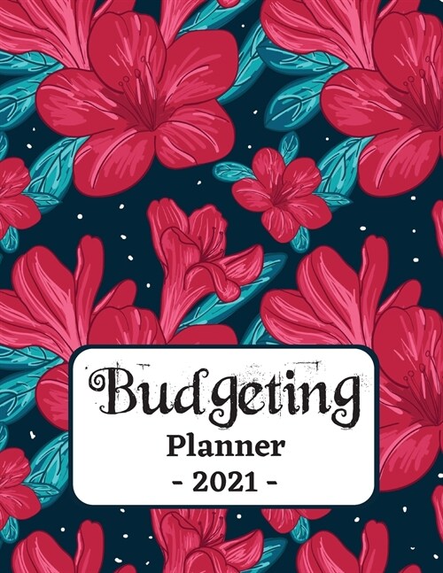 Budgeting Planner 2021: One Year Financial Planner and Bill Payments, Monthly & Weekly Expense Tracker, Savings and Bill Organizer Journal Not (Paperback)