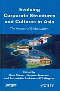 Evolving Corporate Structures and Cultures in Asia : Impact of Globalization (Hardcover)