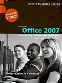Microsoft Office 2007: Introductory Concepts and Techniques, Premium Video Edition [With DVD] (Paperback)