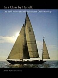 In a Class by Herself: The Yawl Bolero and the Passion for Craftsmanship (Hardcover)