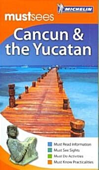Michelin Mustsees Cancun and the Yucatan (Paperback)