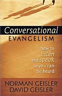 Conversational Evangelism: How to Listen and Speak So You Can Be Heard (Paperback)