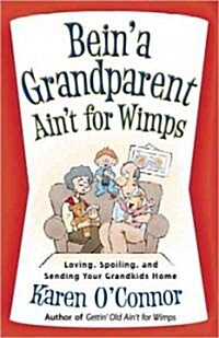 Bein a Grandparent Aint for Wimps (Paperback)