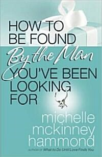 How to Be Found by the Man Youve Been Looking for (Paperback)