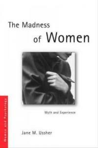 The madness of women : myth and experience