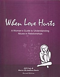 When Love Hurts: A Womens Guide to Understanding Abuse in Relationships (Paperback, 2)