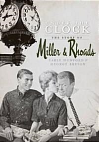 Under the Clock: The Story of Miller & Rhoads (Paperback)