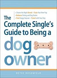 The Complete Singles Guide to Being a Dog Owner (Paperback)