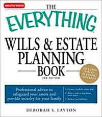 The Everything Wills & Estate Planning Book: Professional Advice to Safeguard Your Assests and Provide Security for Your Family (Paperback, 2)
