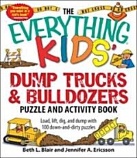 The Everything Kids Dump Trucks and Bulldozers Puzzle and Activity Book (Paperback)