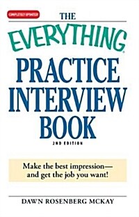 [중고] The Everything Practice Interview Book: Make the Best Impression - And Get the Job You Want! (Paperback, 2)