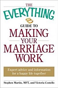 The Everything Guide to a Happy Marriage: Expert Advice and Information for a Happy Life Together (Paperback)