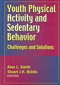 Youth Physical Activity and Sedentary Behavior: Challenges and Solutions (Hardcover)