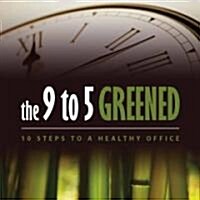 The 9 to 5 Greened: 10 Steps to a Healthy Office (Audio CD)