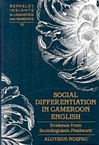 Social Differentiation in Cameroon English: Evidence from Sociolinguistic Fieldwork (Hardcover)