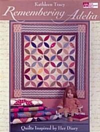 Remembering Adelia: Quilts Inspired by Her Diary (Paperback)